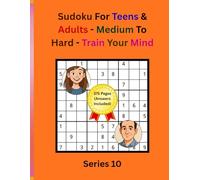 Sudoku For Teens & Adults - Medium to Hard - Train Your Mind: Large Print | 8.5x11 Inch | 9x9 | 300 Games | 375 Pages (Answers Included) | Series 10