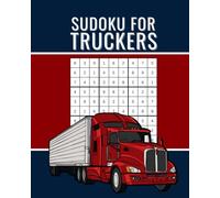 Sudoku for Truckers: Road-Ready Puzzles for Long Hauls and Rest Stops - A Relaxing Gift Book for Drivers and Big Rig Warriors