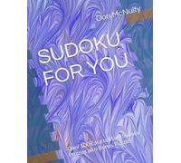 SUDOKU FOR YOU: Over 100 Easy to Hard Sudoku Puzzles plus Bonus Puzzles