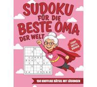 Sudoku für die beste Oma der Welt: 150 Sudoku-Rätsel in Großdruck - Leicht bis Mittel - Mit Widmungsseite | Geschenk für Oma zum Geburtstag von Enkeln