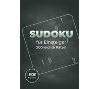 Sudoku für Einsteiger: 200 leichte Rätsel für stundenlangen Spaß