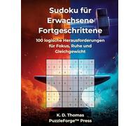Sudoku für Erwachsene Fortgeschrittene: 100 logische Herausforderungen für Fokus, Ruhe und Gleichgewicht (sudoku erwachsene mittel)