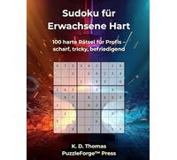 Sudoku für Erwachsene Hart: 100 harte Rätsel für Profis - scharf, tricky, befriedigend (sudoku erwachsene hart)