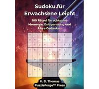 Sudoku für Erwachsene Leicht: 100 Rätsel für achtsame Momente, Entspannung und klare Gedanken (Sudoku Erwachsene Leicht)