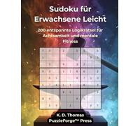 Sudoku für Erwachsene Leicht: 200 entspannte Logikrätsel für Achtsamkeit und mentale Fitness (Sudoku Erwachsene Leicht)