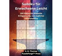 Sudoku für Erwachsene Leicht: 200 Rätsel für doppelte Entspannung und tägliches Gehirnjogging (Sudoku Erwachsene Leicht)
