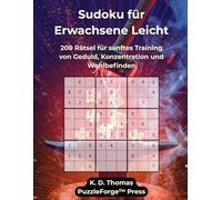 Sudoku für Erwachsene Leicht: 200 Rätsel für sanftes Training von Geduld, Konzentration und Wohlbefinden (Sudoku Erwachsene Leicht)