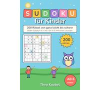 Sudoku für Kinder: 200 Rätsel von ganz leicht bis schwer - Mit Bilder-Sudoku zum Einstieg | Ab 6 Jahren | Mit allen Lösungen