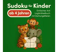 Sudoku für Kinder ab 4 Jahren: Einfaches 4x4 Logikrätselbuch mit Dschungeltieren
