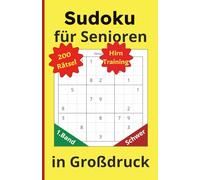 Sudoku für Senioren in Großdruck: Großdruck-Sudokus für Senioren: 200 schwere Rätsel zur Gedächtnis- und Konzentrationsförderung | Gut lesbar, extra ... - schwer (Sudokus für Senioren in Großdruck)