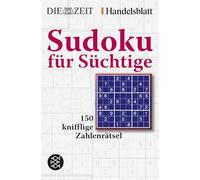 Sudoku für Süchtige: 150 knifflige Zahlenrätsel