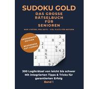 SUDOKU GOLD: Das große Rätselbuch für Senioren: 300 Logikrätsel von leicht bis schwer | Extragroßer Druck für maximale Lesbarkeit | Mit Tipps & Tricks ... | Band 1 (Kreativ-Kopf-Werkstatt Sudokus)