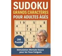 Sudoku Grands Caractères pour Adultes Âgés: 200 Grilles Faciles à Moyennes pour Seniors et Retraités , Stimulation Mentale Douce pour les Yeux ... pour Adultes Presbytes et Aidants Familiaux