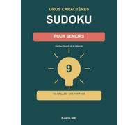 Sudoku Gros Caractères: 100 Grilles de Sudoku pour Adultes & Seniors en Très Gros Caractères - De Facile à Difficile, une Grille par Page, avec Solutions Complètes (Volume 1)