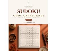 Sudoku Gros Caractères pour Adultes et Seniors: 100 Grilles du Facile au Difficile | Solutions Incluses