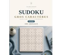 Sudoku Gros Caractères pour Seniors : 100 Sudokus Classiques avec Solutions - Volume 2: 100 Sudokus Entièrement Nouveaux du Facile au Difficile | Solutions Incluses