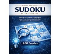 Sudoku Gros Caractères pour Seniors : Plus de 200 Puzzles Progressifs: Livre d'Activités pour Adultes - Grilles Claires de Facile à Difficile avec ... la Mémoire et Concentration (Cerveau Agile)