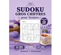 Sudoku Gros Chiffres pour Adultes: 200 grilles classiques 9x9 en gros chiffres de 28 points - une grille par page, de Facile à Expert, pour adultes et seniors, avec toutes les solutions complètes
