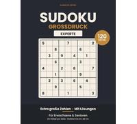 Sudoku Großdruck EXPERTE: 120 Rätsel für Erwachsene und Senioren: Ein Rätsel pro Seite, mit Lösungen und Zeitfeld zum Eintragen