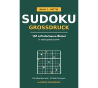 Sudoku Großdruck für Senioren: 100 mittelschwere Rätsel in extra großer Schrift - ein Rätsel pro Seite, mit allen Lösungen (Band 2) (Klardruck Sudoku)