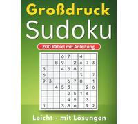 Sudoku Großdruck mit Anleitung: 200 Leichte Rätsel für Senioren & Erwachsene - Große Schrift, Lösungen inklusive