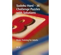 Sudoku Hard - 36 Chellenge Puzzles with Solutions: Brain Trianing for Adults