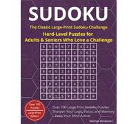 Sudoku Hard Edition: The Classic Large Print Puzzle Book for Adults & Seniors: Over 100 Challenging Sudoku Puzzles to Boost Your Logic, Focus, and Memory - Large Print Brain Games for Sharp Minds