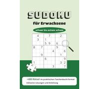 Sudoku Heft für Erwachsene - Schwer bis Extrem Schwer mit Lösungen: Über 400 Rätsel & Labyrinthe zum Knobeln: Perfekt für Könner: Sudoku-Rätsel in ... - Der ideale Zeitvertreib für Erwachsene