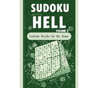 Sudoku Hell Volume 2 : Extreme Puzzles for the brave: Includes 50 Ultra-Hard Sudoku Puzzles with Solutions - Perfectly Sized at 6x9 Inches for Puzzle Enthusiasts on the Go