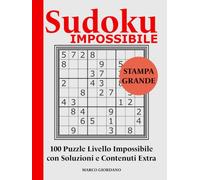 Sudoku IMPOSSIBILE: 100 Puzzle in Stampa Grande di Difficoltà Estrema - Sfide Avanzate di Sudoku per Appassionati Adulti e Anziani - Facile da leggere ... - Collana Completa per Adulti e Anziani)