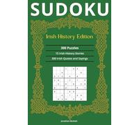 Sudoku: Irish History Edition: 300 Puzzles with Irish History Stories and Quotes (Travel Sudoku)