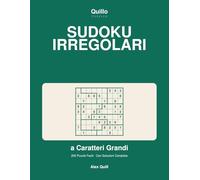 Sudoku Irregolari a Caratteri Grandi: 200 Puzzle Facili con Soluzioni