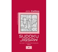 Sudoku Jigsaw - 120 Easy To Master Puzzles 12x12 - 7 (Sudoku Jigsaw Puzzle Book 12x12)