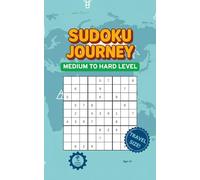 Sudoku Journey from Medium to Hard Level: 120 Puzzles in 9x9 Grid Format for Kids, Children, Adults and Seniors with Brain Training, Travel Size, Easy to Read