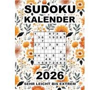 Sudoku Kalender 2026 - Sehr Leicht Bis Extrem: 365 Sudokus in 6 Schwierigkeitsstufen - mit Lösungsteil --- Blumendesign