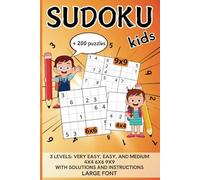 Sudoku Kids: Over 200 puzzles, very easy, easy, and medium levels, 4x4, 6x6, 9x9, large font with solutions and instructions. (Sudoku Collection UK)