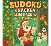 Sudoku Knacken Beim Kacken Adventskalender: Sudoku Knacken beim Kacken Adventskalender - 24 Tage Rätselspaß mit Weihnachtszauber | Jeden Tag 3 Sudoku: leicht, mittel & schwer