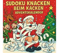 Sudoku Knacken Beim Kacken Adventskalender: Sudoku Knacken beim Kacken Adventskalender - 24 Tage voller Weihnachtsfreude & Rätselspaß | Jeden Tag 3 Sudoku: leicht, mittel & schwer