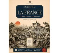 Sudoku - La France: gros caractères, 100 grilles, 4 niveaux de difficulté, 22 illustrations - Volume 1 : Le grand tour (Sudoku - La France - Gros caractères - 4 niveaux)