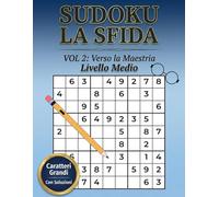 SUDOKU LA SFIDA - “Verso la Maestria” Livello Medio: 120 schemi medi per allenare la mente, rilassarsi e continuare il viaggio nella sfida Sudoku. ... di logica. Soluzioni incluse. Stampa grande