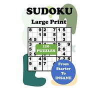 Sudoku Large Print 110 Puzzles From Starter To Insane: One Puzzle Per Page - Starter, Easy, Medium, Hard and Extreme Large Print Sudoku Book For Adults (Puzzles & Games for Adults)