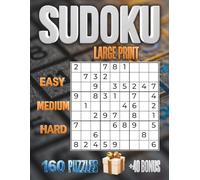 Sudoku Large Print: 200+ Puzzles for Seniors and Adults: Easy, Medium and Hard Levels with Solutions - Big Grids to Strain Your Brain, Not Your Eyes