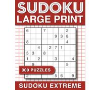 Sudoku Large Print: 300 Extreme Sudoku Puzzles for Adults & Seniors with Solutions, Large Print Two Puzzle Sudoku per page. (300 large print sudoku puzzles for adults)
