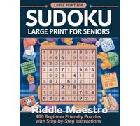 Sudoku Large Print for Seniors: 400 Beginner Friendly Puzzles with Step-by-Step Instructions (Sudoku for Seniors - Large Print Puzzle Books)