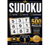 Sudoku Large Print: Over 500 Expert-Level Puzzles • Volume 1 • Solutions Included (Ultimate Sudoku Collection)