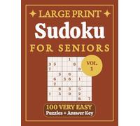 Sudoku Large Print Very Easy for Seniors: 100 Very Easy Puzzles with Solutions, Big Print Grids, One Puzzle Per Page for Beginners, Relaxation, and ... (Relaxing Large Print Puzzle Collection)