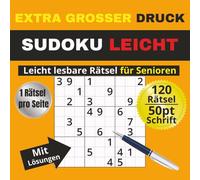 Sudoku Leicht - Extra Grosser Druck, 120 leicht lesbare Rätsel für Senioren: 1 Rätsel pro Seite, 8.5 x 8.5 inch (21.6 x 21.6 cm) für Erwachsene - ... entspannend und unterhaltsam