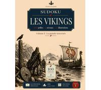 Sudoku - Les Vikings: Gros caractères, 100 grilles, 4 niveaux de difficulté, 22 illustrations - Volume 1 : La grande traversée (Sudoku - Les Vikings - Gros caractères - 4 niveaux)