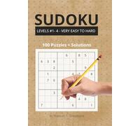 Sudoku - Levels 1 to 4: Very Easy to Hard - 100 Puzzle Variety Book with Solutions: A Complete Sudoku Collection Featuring All Four Difficulty Levels ... per Level (Sudoku Puzzles - 3X3 Grid (9))