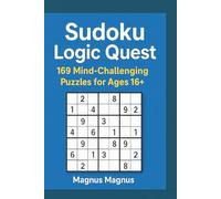 Sudoku Logic Quest: 169 Mind-Challenging Puzzles for Ages 16+